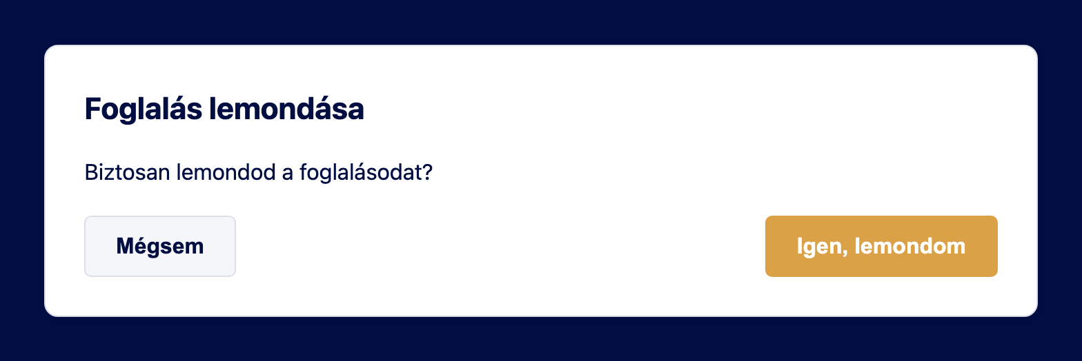 Lemondás megerősítése: Biztosan lemondod a foglalásodat? Mégsem és Igen, lemondom gombbal